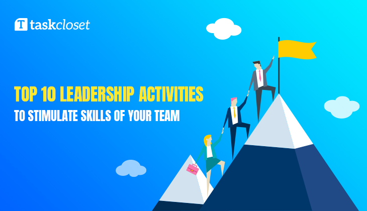 Taskcloset | Top 10 Leadership Activities to Stimulate Skills of Your Team